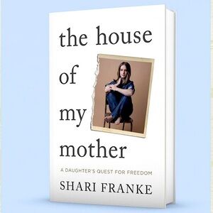 The House of My Mother by Shari Franke - Hard Cover Book A Quest For Freedom